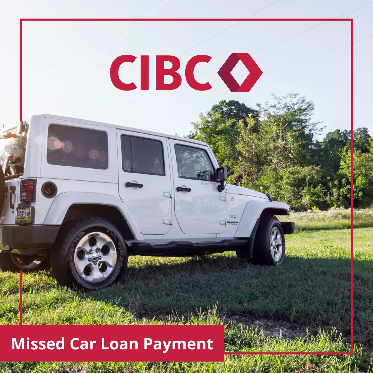 What Happens If You Miss A Car Loan Payment With CIBC Loans Canada   Missed Car Loan Payment CIBC 