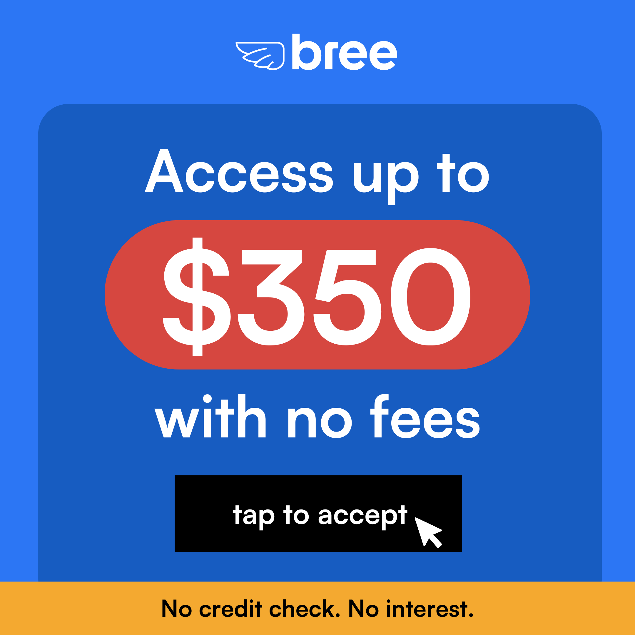 Access up to $350